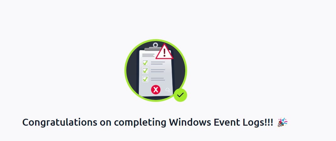 Congratulations on completing Windows Event Logs